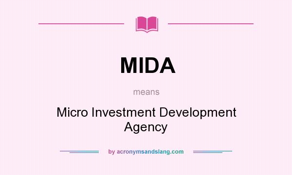 What does MIDA mean? It stands for Micro Investment Development Agency