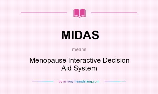 What does MIDAS mean? It stands for Menopause Interactive Decision Aid System