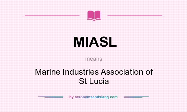 What does MIASL mean? It stands for Marine Industries Association of St Lucia