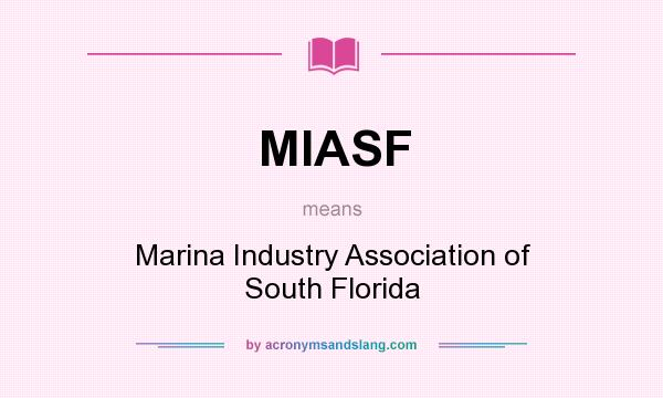 What does MIASF mean? It stands for Marina Industry Association of South Florida