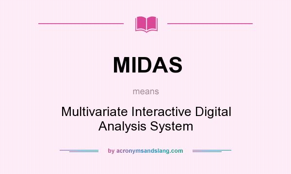 What does MIDAS mean? It stands for Multivariate Interactive Digital Analysis System