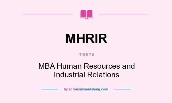 What does MHRIR mean? It stands for MBA Human Resources and Industrial Relations