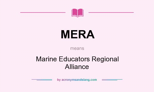 What does MERA mean? It stands for Marine Educators Regional Alliance