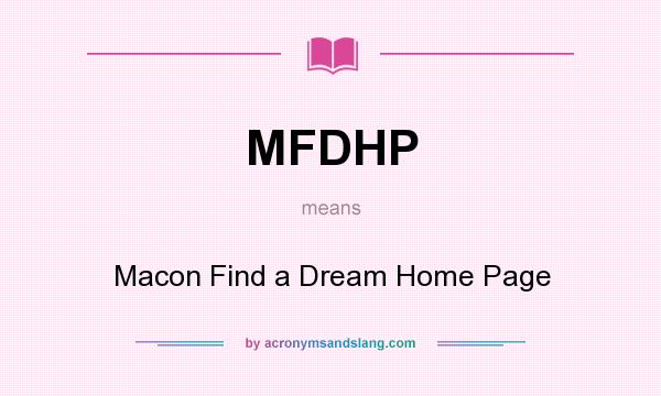 What does MFDHP mean? It stands for Macon Find a Dream Home Page