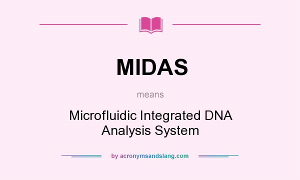 What does MIDAS mean? It stands for Microfluidic Integrated DNA Analysis System
