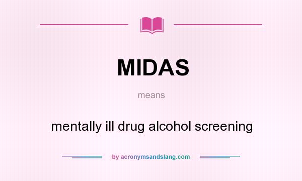 What does MIDAS mean? It stands for mentally ill drug alcohol screening