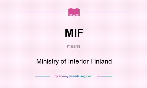 What does MIF mean? It stands for Ministry of Interior Finland