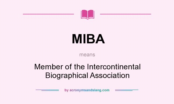 What does MIBA mean? It stands for Member of the Intercontinental Biographical Association