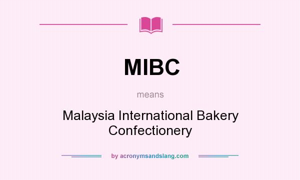 What does MIBC mean? It stands for Malaysia International Bakery Confectionery