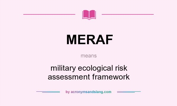 What does MERAF mean? It stands for military ecological risk assessment framework