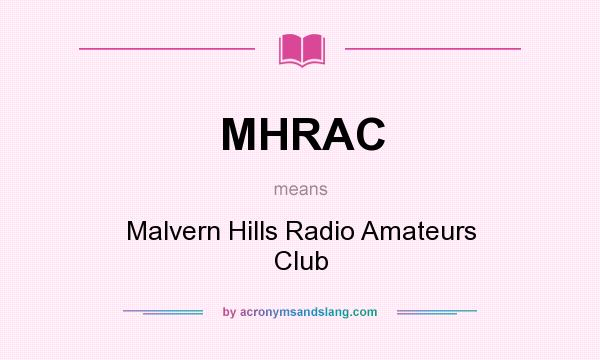 What does MHRAC mean? It stands for Malvern Hills Radio Amateurs Club