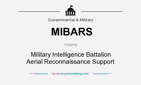 What does MIBARS mean? It stands for Military Intelligence Battalion Aerial Reconnaissance Support