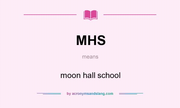 What does MHS mean? It stands for moon hall school
