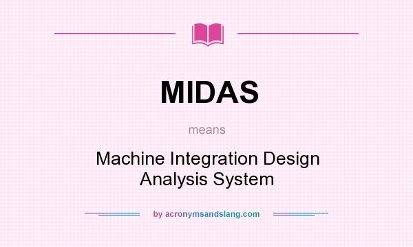 What does MIDAS mean? It stands for Machine Integration Design Analysis System