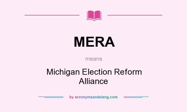 What does MERA mean? It stands for Michigan Election Reform Alliance