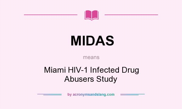 What does MIDAS mean? It stands for Miami HIV-1 Infected Drug Abusers Study