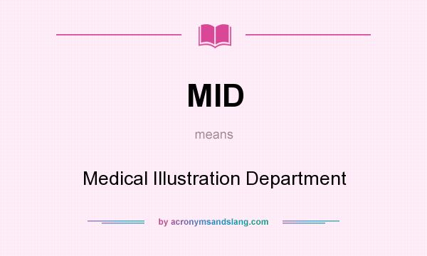 What does MID mean? It stands for Medical Illustration Department