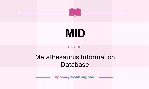 What does MID mean? It stands for Metathesaurus Information Database