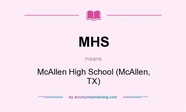 What does MHS mean? It stands for McAllen High School (McAllen, TX)