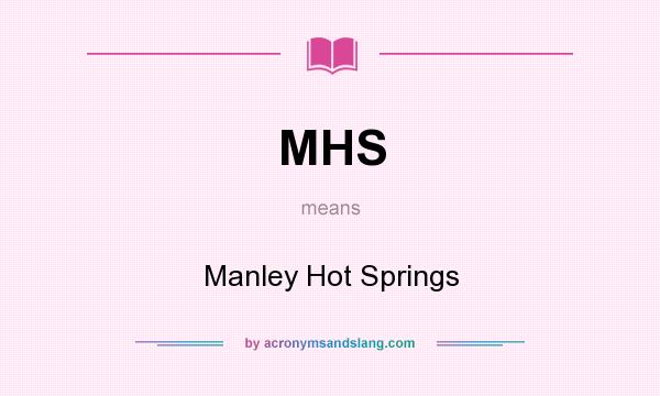 What does MHS mean? It stands for Manley Hot Springs