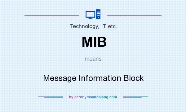What does MIB mean? It stands for Message Information Block