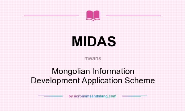 What does MIDAS mean? It stands for Mongolian Information Development Application Scheme
