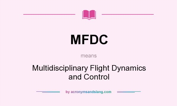 What does MFDC mean? It stands for Multidisciplinary Flight Dynamics and Control