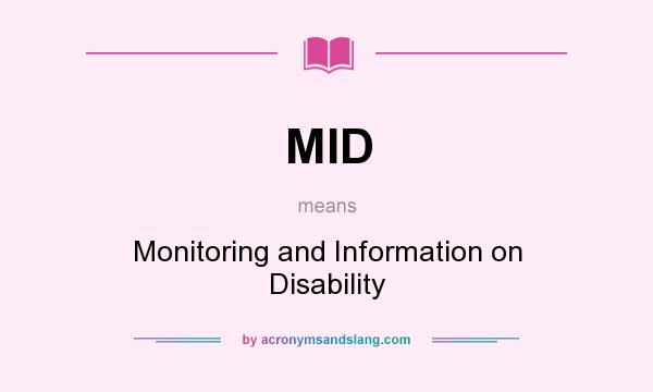 What does MID mean? It stands for Monitoring and Information on Disability