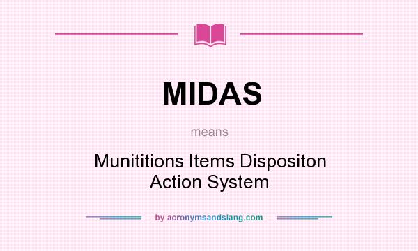 What does MIDAS mean? It stands for Munititions Items Dispositon Action System