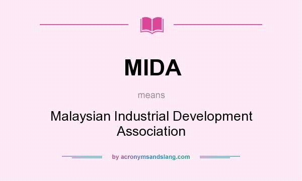 What does MIDA mean? It stands for Malaysian Industrial Development Association