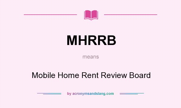 What does MHRRB mean? It stands for Mobile Home Rent Review Board