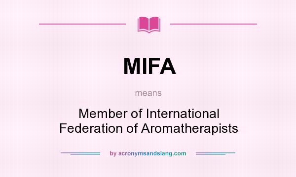 What does MIFA mean? It stands for Member of International Federation of Aromatherapists