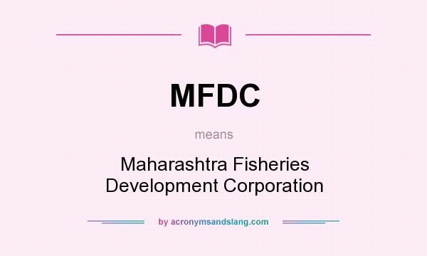 What does MFDC mean? It stands for Maharashtra Fisheries Development Corporation