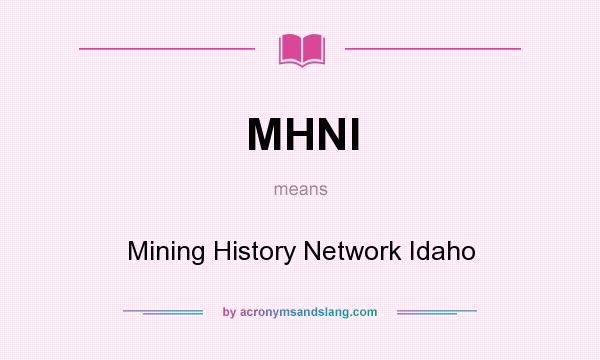 What does MHNI mean? It stands for Mining History Network Idaho