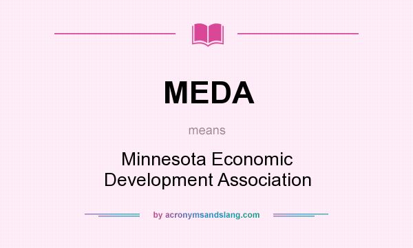 What does MEDA mean? It stands for Minnesota Economic Development Association