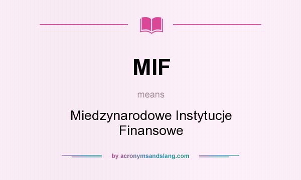 What does MIF mean? It stands for Miedzynarodowe Instytucje Finansowe