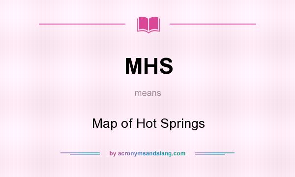 What does MHS mean? It stands for Map of Hot Springs