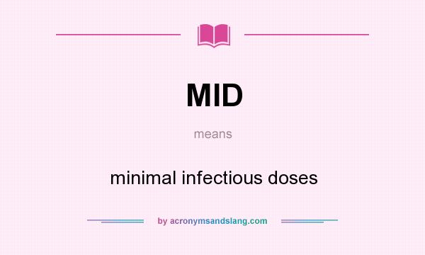 What does MID mean? It stands for minimal infectious doses