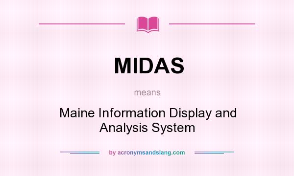 What does MIDAS mean? It stands for Maine Information Display and Analysis System