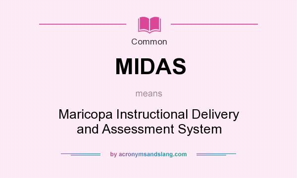 What does MIDAS mean? It stands for Maricopa Instructional Delivery and Assessment System