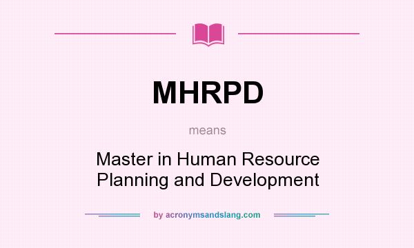 What does MHRPD mean? It stands for Master in Human Resource Planning and Development