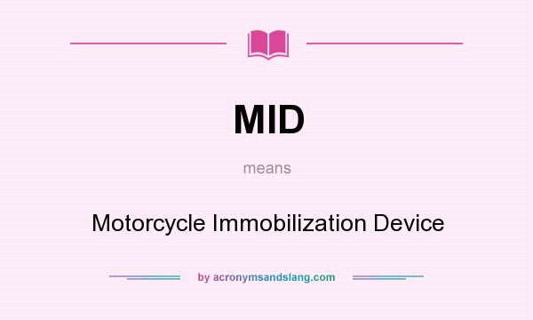 What does MID mean? It stands for Motorcycle Immobilization Device