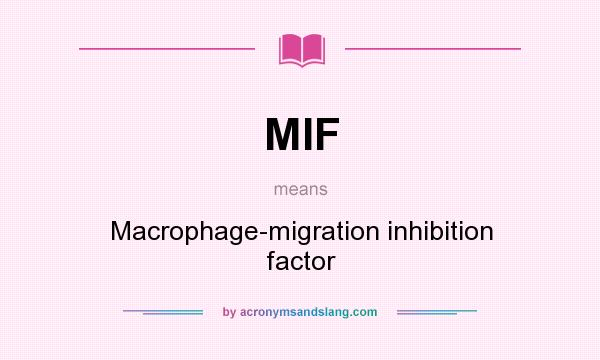 What does MIF mean? It stands for Macrophage-migration inhibition factor