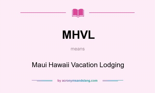What does MHVL mean? It stands for Maui Hawaii Vacation Lodging