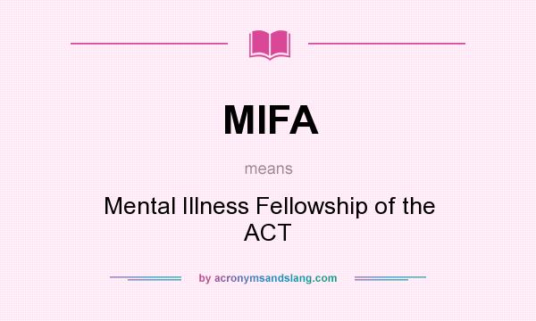 What does MIFA mean? It stands for Mental Illness Fellowship of the ACT