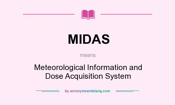 What does MIDAS mean? It stands for Meteorological Information and Dose Acquisition System