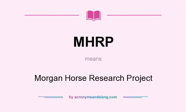 What does MHRP mean? It stands for Morgan Horse Research Project