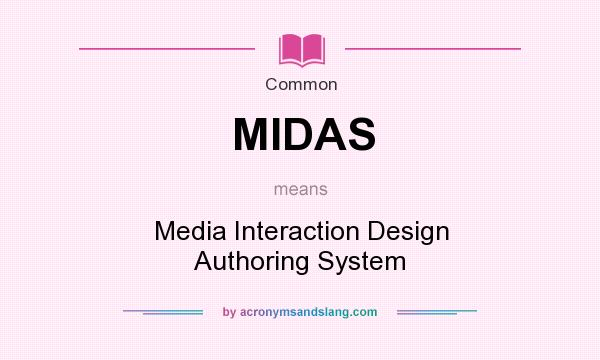 What does MIDAS mean? It stands for Media Interaction Design Authoring System