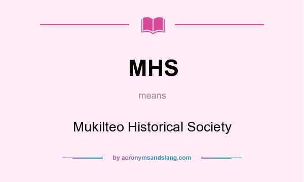 What does MHS mean? It stands for Mukilteo Historical Society