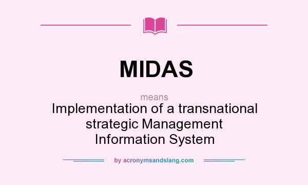 What does MIDAS mean? It stands for Implementation of a transnational strategic Management Information System